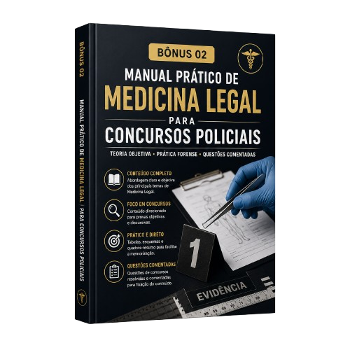 Bônus 02 - Manual Prático de Medicina Legal para Concursos Policiais